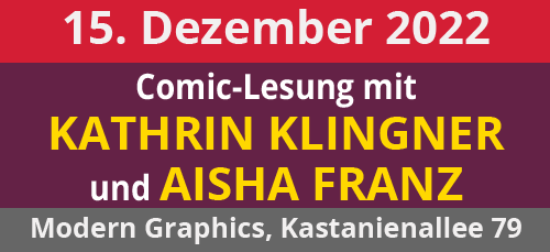15.12.22: Comic-Lesung mit Kathrin Klingner und Aisha Franz. Modern Graphics, Kastanienallee 79, 10435 Berlin