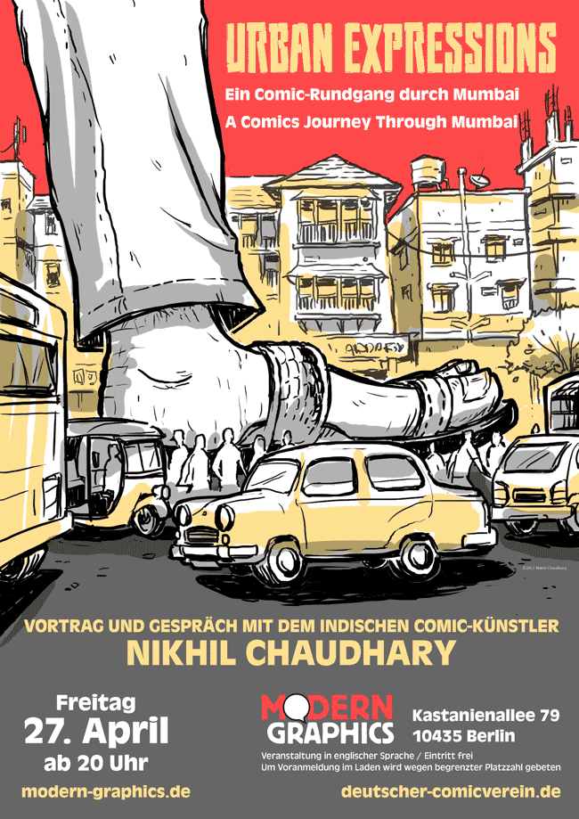 Urban expressions: Ein Comic-Rundgang durch Mumbai - Vortrag/Gespräch mit dem indischen Comickünstler Nikhil Chaudhary. 27.04.18, 20.00 Uhr,
Modern Graphics, Kastanienallee 79, 10435 Berlin
