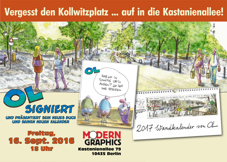 Ol signiert und präsentiert sein neues Buch und seinen neuen Kalender. Freitag, 18.06.16, 18 Uhr, Modern Graphics, Kastanienallee 79, 10435 Berlin
