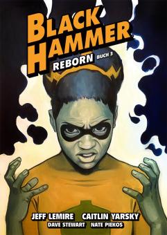 Black Hammer 7: Reborn (Buch 3)
