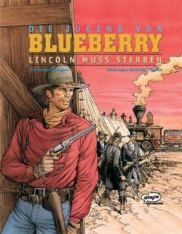 Blueberry 39: Die Jugend von Blueberry (13): Lincoln muss sterben
