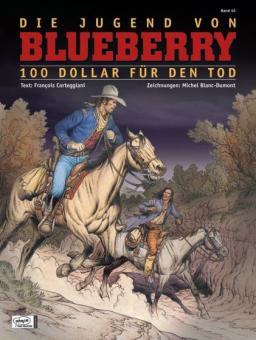 Blueberry 45: Die Jugend von Blueberry (16): 100 Dollar für den Tod