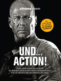 Und ... Action! - Stunts, Fights, Crashs: Die Geschichte des modernen Adrenalin-Kinos von den Anfängen bis heute. 