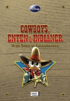 Disney Enthologien 4: Cowboys, Enten und Indianer – High Noon in Entenhausen