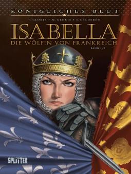 Königliches Blut Isabella - Die Wölfin von Frankreich I