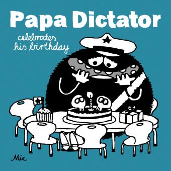 Papa Dictator (in English) celebrates his birthday