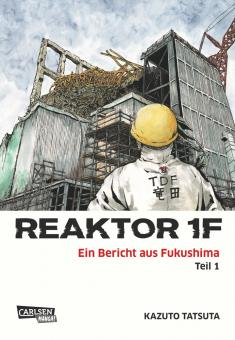 Reaktor 1F - Ein Bericht aus Fukushima Band 1