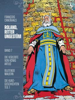 Roland, Ritter Ungestüm 7: Die Verlobte des König Artus / Blutende Mauern / Die Kurzgeschichten Teil 1