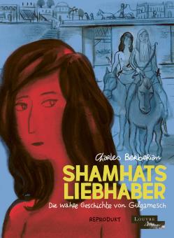 Shamhats Liebhaber – Die wahre Geschichte von Gilgamesch 