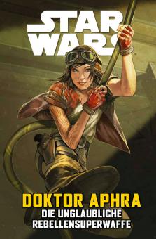 Star Wars Sonderband: Doktor Aphra 6: Die unglaubliche Rebellensuperwaffe