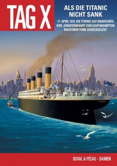 Tag X 4: Als die Titanic nicht sank