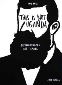 This is not Uganda - Beobachtungen aus Israel 
