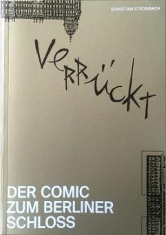 Verrückt - Der Comic zum Berliner Schloss 