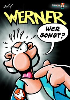 Werner 3: Wer sonst?